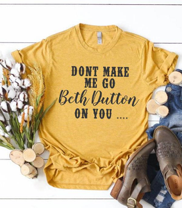 Gold Yellowstone Don't Make Me Go Beth Dutton On You Short Sleeve T-Shirt