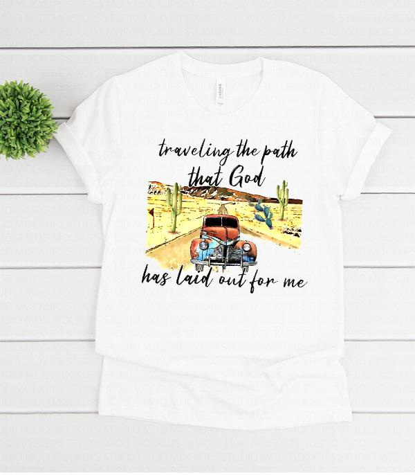 Traveling The Path That God Has Laid Out For Me T-Shirt